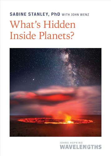 What's Hidden Inside Planets?: A Planetary Cookbook (Johns Hopkins Wavelengths)