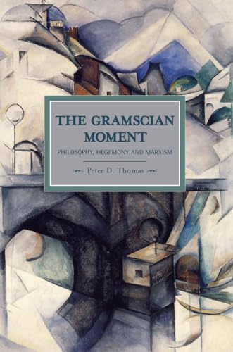 The Gramscian Moment: Philosophy, Hegemony and Marxism (Historical Materialism)