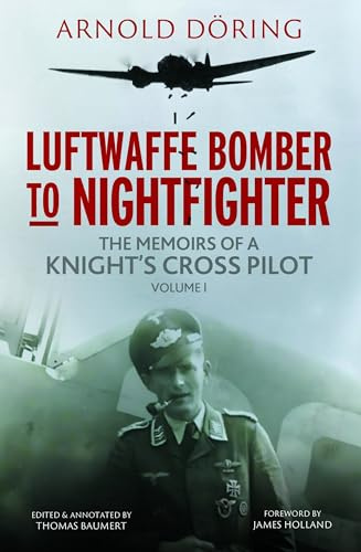 Luftwaffe Bomber to Nightfighter: Volume I: The Memoirs of a Knight's Cross Pilot: 1