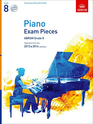 Piano Exam Pieces 2013 & 2014, ABRSM Grade 8,: Selected from the 2013 & 2014 Syllabus