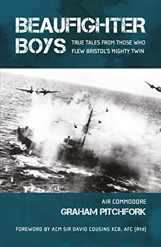 Beaufighter Boys: True Tales from Those who Flew Bristol's Mighty Twin
