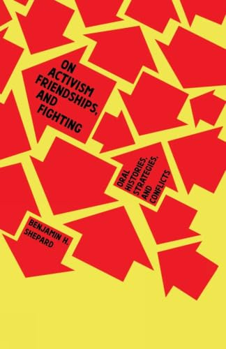 On Activism, Friendships, and Fighting: Oral Histories, Strategies and Conflicts