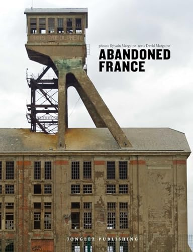 Abandoned France (Jonglez photo books)