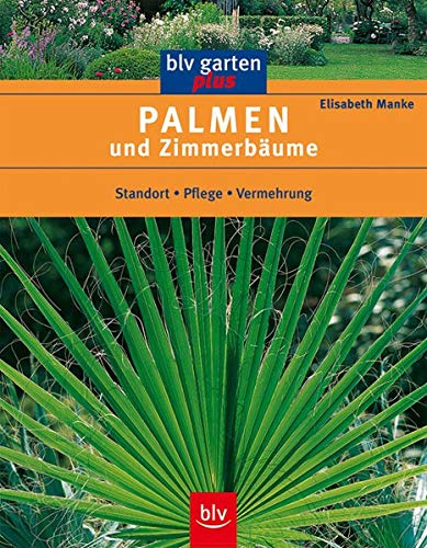 Palmen und Zimmerbäume. Standort - Pflege - Vermehrung