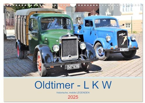 Oldtimer - L K W (Wandkalender 2025 DIN A3 quer), CALVENDO Monatskalender: Historische Raritäten - Last-Kraft-Wagen (CALVENDO Mobilitaet)