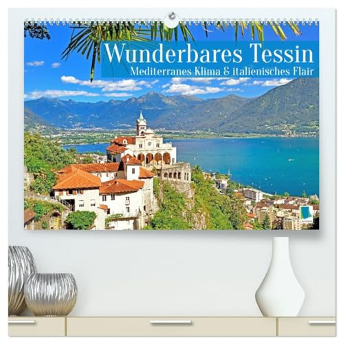Wunderbares Tessin: Mediterranes Klima und italienisches Flair (hochwertiger Premium Wandkalender 2026 DIN A2 quer), Kunstdruck in Hochglanz