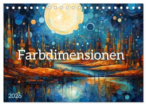 Farbdimensionen (Tischkalender 2026 DIN A5 quer), CALVENDO Monatskalender: Fremde Welten im Farbenrausch (CALVENDO Kunst)