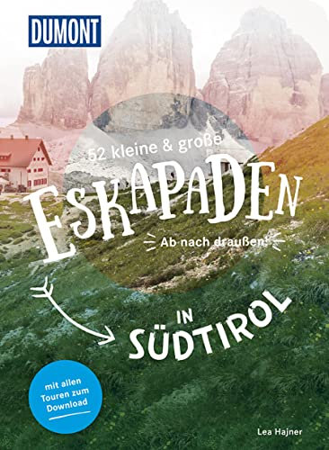 52 kleine & große Eskapaden in Südtirol: Ab nach draußen! (DUMONT Eskapaden)