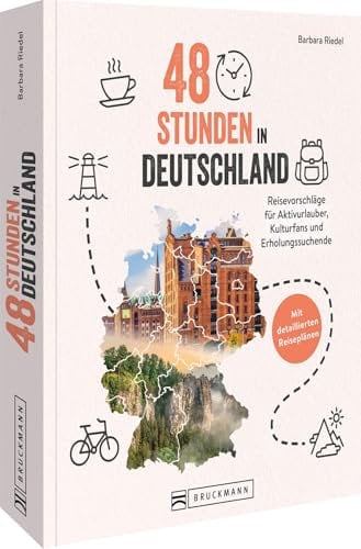 Reiseführer/Reise-Bildband – 48 Stunden in Deutschland: Reisevorschläge für Aktivurlauber, Kulturfans und Erholungssuchende. Mit detaillierten Reiseplänen