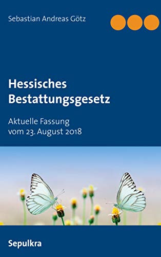 Hessisches Bestattungsgesetz: Aktuelle Fassung vom 23. August 2018