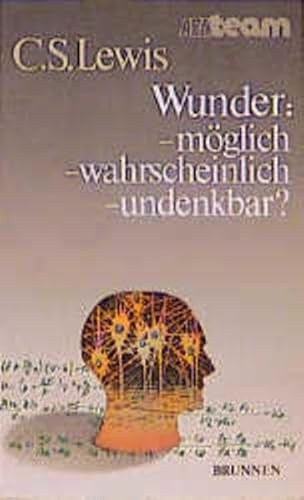 Wunder: Möglich - wahrscheinlich - undenkbar? (ABCteam-Taschenbücher - Brunnen)