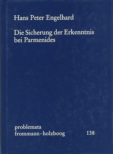 Die Sicherung der Erkenntnis bei Parmenides: problemata 138. Leinen