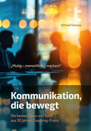 Mutig - menschlich - markant: Kommunikation, die bewegt