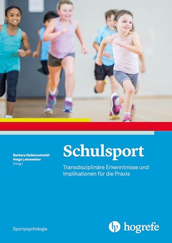 Schulsport: Transdisziplinäre Erkenntnisse und Implikationen für die Praxis (Sportpsychologie)