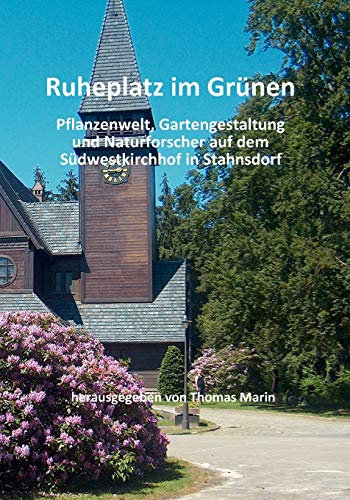 Ruheplatz im Grünen: Pflanzenwelt, Gartengestaltung und Naturforscher auf dem Südwestkirchhof in Stahnsdorf