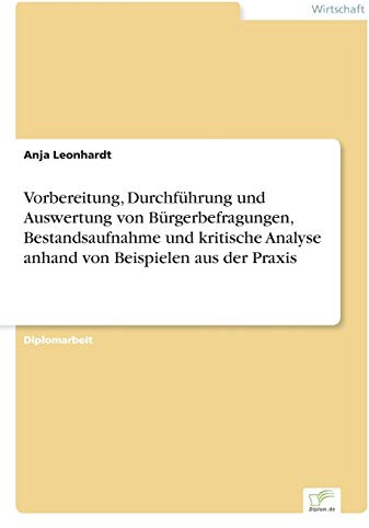 Vorbereitung, Durchführung und Auswertung von Bürgerbefragungen, Bestandsaufnahme und kritische Analyse anhand von Beispielen aus der Praxis