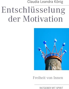 Entschlüsselung der Motivation: Freiheit von Innen