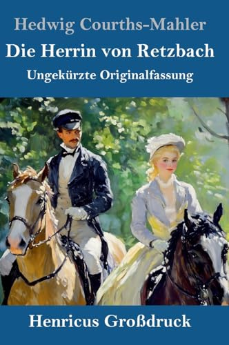 Die Herrin von Retzbach (Großdruck): Ungekürzte Originalfassung