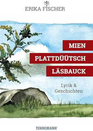 Mien plattdüütsch Läsbauck: Erika Fischer - plattdeutsche Lyrik und Texte