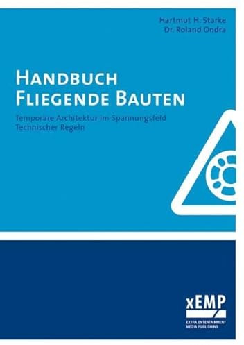 Handbuch Fliegende Bauten: Temporäre Architektur im Spannungsfeld Technischer Regeln