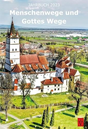 Jahrbuch 2023: Menschenwege und Gottes Wege (Veröffentlichungen der Gemeinschaft evangelischer Siebenbürger Sachsen und Banater Schwaben - Hilfskommitee)