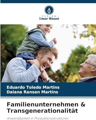 Familienunternehmen & Transgenerationalität: Anwendbarkeit in Produktionsstrukturen