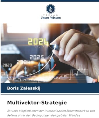 Multivektor-Strategie: Aktuelle Möglichkeiten der internationalen Zusammenarbeit von Belarus unter den Bedingungen des globalen Wandels