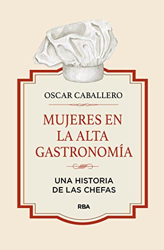 Mujeres en la alta gastronomía: Una historia de las chefas (Gastronomía y Cocina)