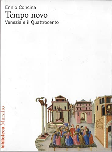 Tempo novo. Venezia e il Quattrocento (Biblioteca)