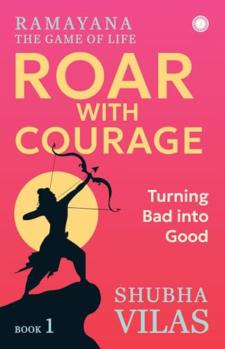 Ramayana: The Game of Life - Book 1: Roar with Courage