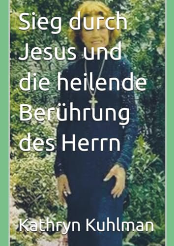 Sieg durch Jesus und die heilende Berührung des Herrn