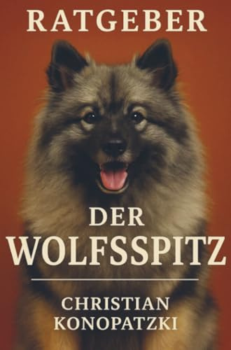 Der Wolfsspitz Ratgeber - Wolfsspitz Buch