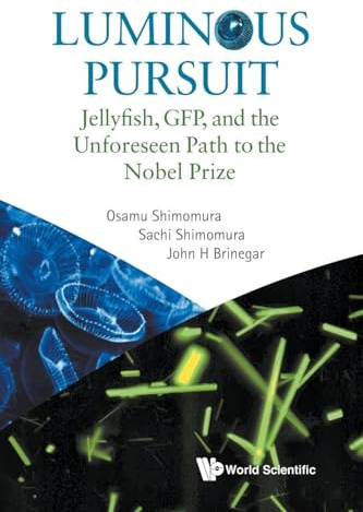 Luminous Pursuit: Jellyfish, Gfp, And The Unforeseen Path To The Nobel Prize