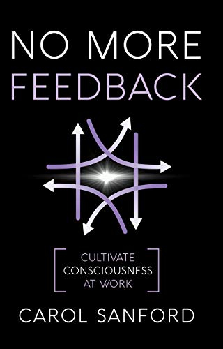 No More Feedback: Cultivate Consciousness at Work (English Edition)