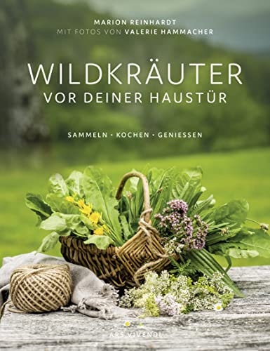 Wildkräuter vor deiner Haustür: Sammeln, kochen und genießen