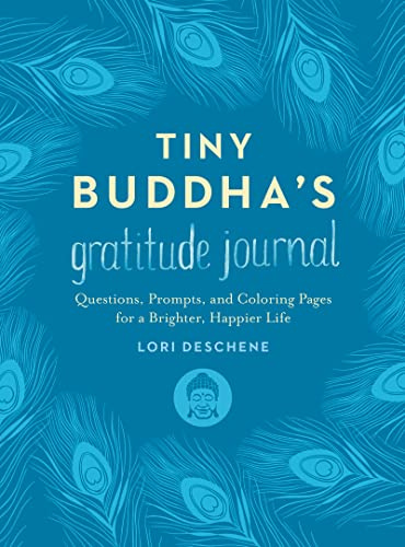 Tiny Buddha's Gratitude Journal: Questions, Prompts, and Coloring Pages for a Brighter, Happier Life―A Soulful Gratitude Journal and Coloring Book for Daily Reflection and Optimism