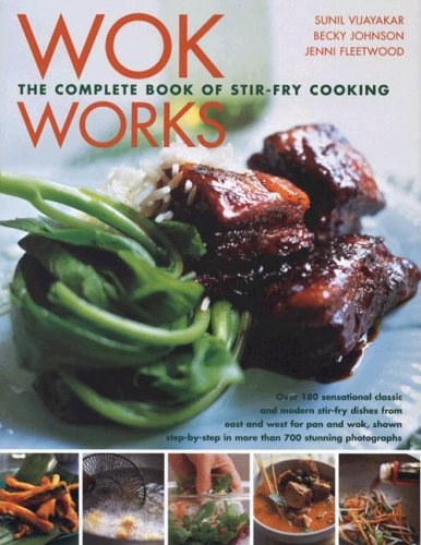 Wok Works: The Complete Book of New Wok Cooking