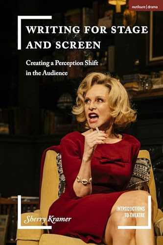 Writing for Stage and Screen: Creating a Perception Shift in the Audience (Introductions to Theatre)