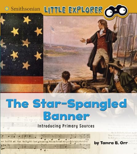 The Star-Spangled Banner: Introducing Primary Sources (Smithsonian Little Explorer)