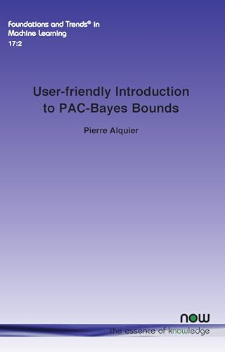 User-friendly Introduction to PAC-Bayes Bounds (Foundations and Trends(r) in Machine Learning)