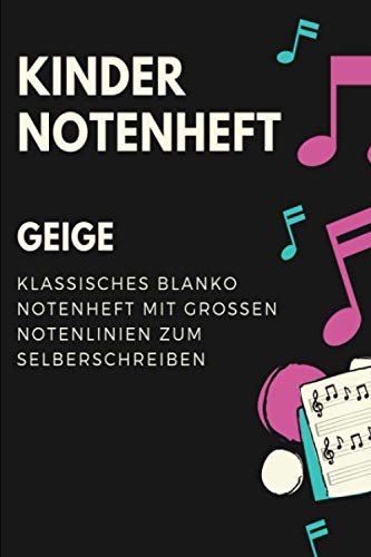 Geige Kinder Notenheft: Notenbuch mit Softcover im Din A5 Format 6x9. 120 Seiten mit grosse linien und leeren Tabulaturen, Akkordfeldern, ... Musiknoten Notizbuch Geschenk Idee