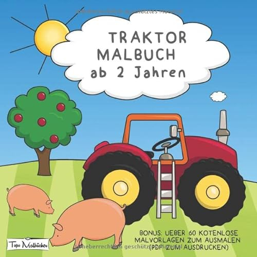 Traktor-Malbuch ab 2 Jahren + BONUS: Über 60 kostenlose Malvorlagen zum Ausmalen (PDF zum Ausdrucken)