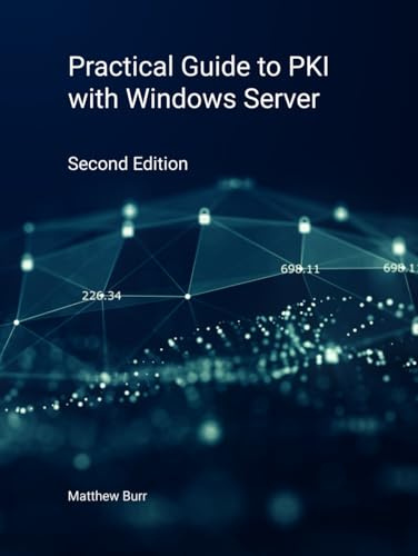 Practical Guide to PKI with Windows Server - Second Edition