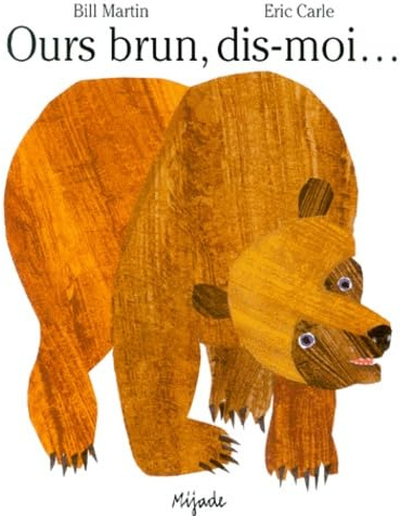 Eric Carle - French: Ours Brun Dis-Moi
