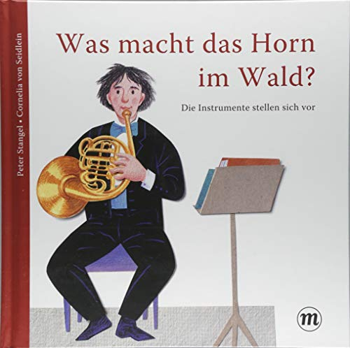 Was macht das Horn im Wald? - Die Instrumente stellen sich vor (Midas Kinderbuch)