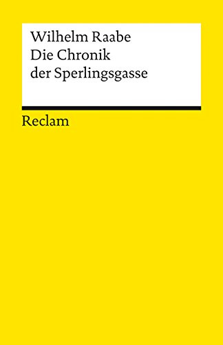 Die Chronik der Sperlingsgasse: Raabe, Wilhelm – Deutsch-Lektüre, Deutsche Klassiker der Literatur (Reclams Universal-Bibliothek)