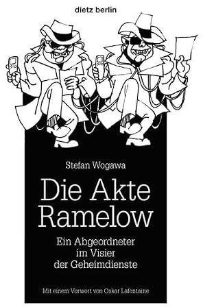 Die Akte Ramelow: Ein Abgeordneter im Visier der Geheimdienste. Mit einem Vorwort von Oskar Lafontaine