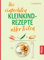 Die einfachsten Kleinkind-Rezepte aller Zeiten (Die einfachsten aller Zeiten)