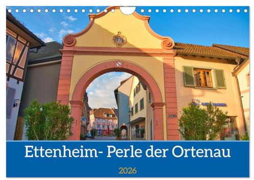 Ettenheim - Perle der Ortenau (Wandkalender 2026 DIN A4 quer), CALVENDO Monatskalender: Fachwerk und Idylle in schönster Umgebung, Ettenheim ist zu jeder Jahreszeit schön (CALVENDO Orte)