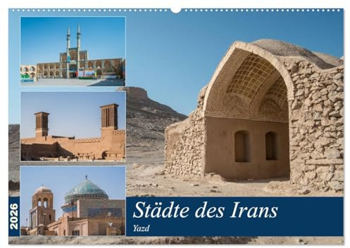 Städte des Irans - Yazd (Wandkalender 2026 DIN A2 quer), CALVENDO Monatskalender: Ein Rundgang durch die iranische Wüstenstadt Yazd (CALVENDO Orte)